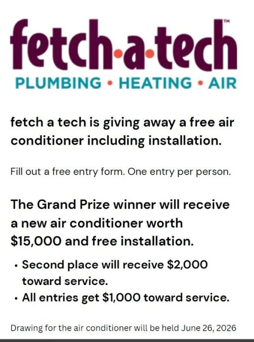 An advertisment for the Fetch-A-Tech giveaway for an air conditioner installation valued at $15,000. Second place will receive $2,000 towards service. All entries get $1,000 towards service. The drawing for the air conditioner will be held June 26, 2026